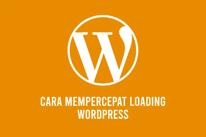 cara mempercepat loading wordpress